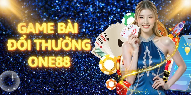 Game bài đổi thưởng ONE88 - Xu hướng giải trí #1 Châu Á 1 Game bài đổi thưởng ONE88